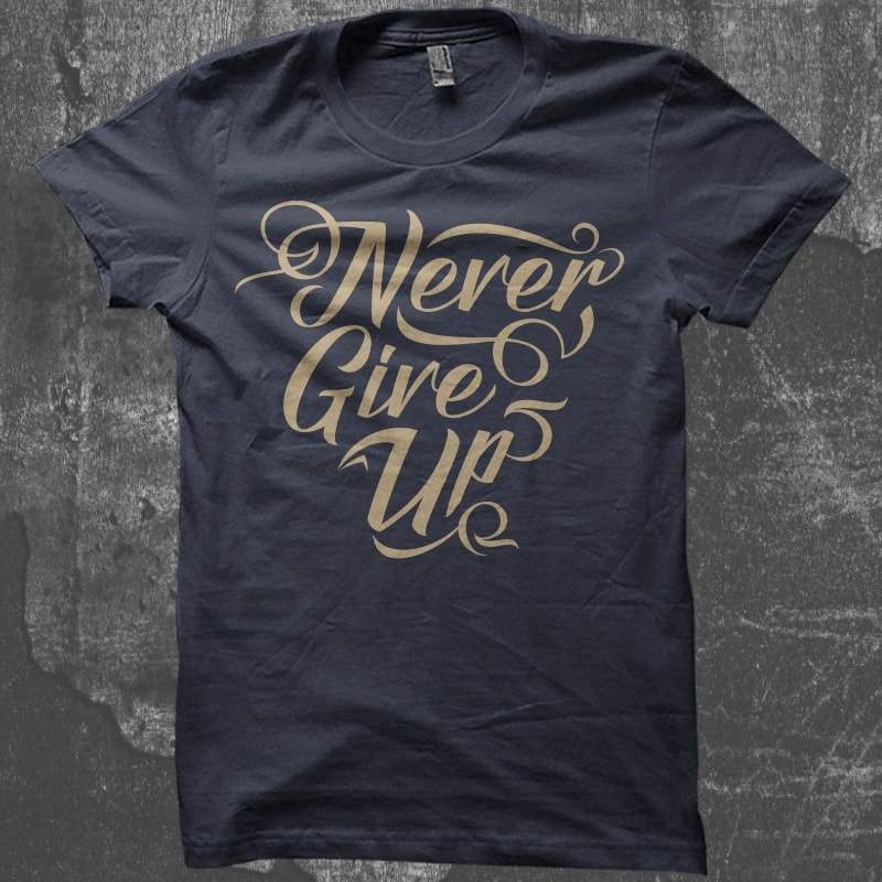 800x800 Never Give Up Typography T Shirt Vector Artwork