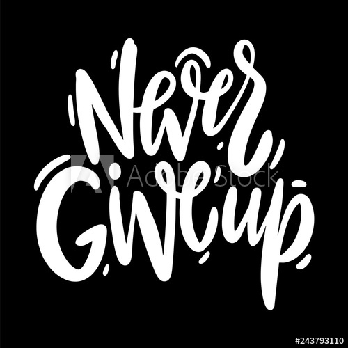 500x500 Never Give Up Hand Drawn Vector Lettering Motivational Quote