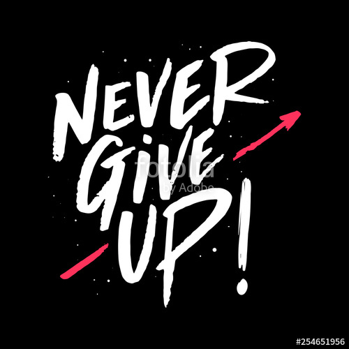 Never Give Up Vector at Vectorified.com | Collection of Never Give Up ...