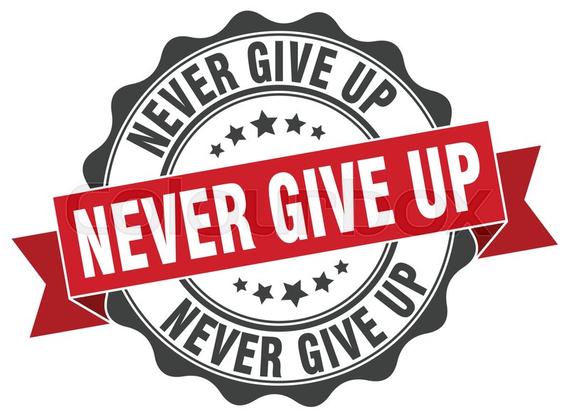 800x586 Never Give Up St Sign Seal Stock Vector Colourbox