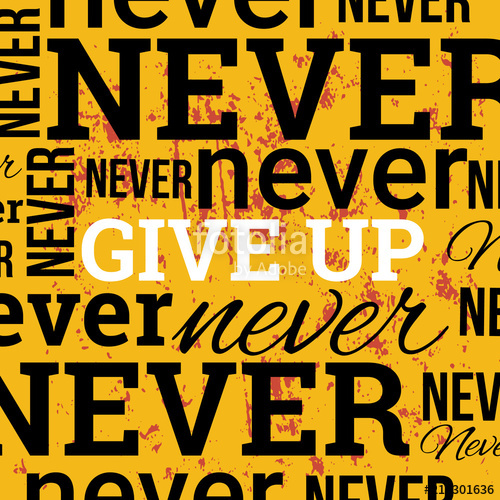 500x500 Never Give Up Vector Poster Stock Image And Royalty Free Vector