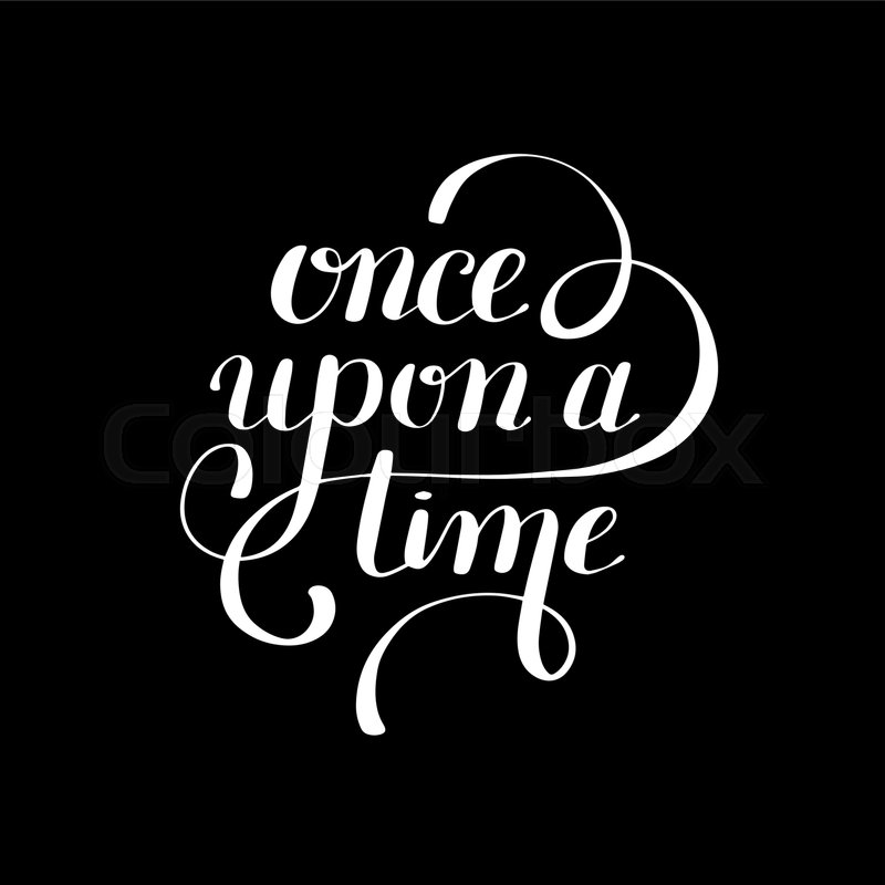 800x800 Once Upon A Time Hand Lettering Stock Vector Colourbox