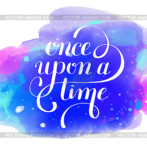 300x300 Once Upon Time Hand Lettering Phrase On Watercolor