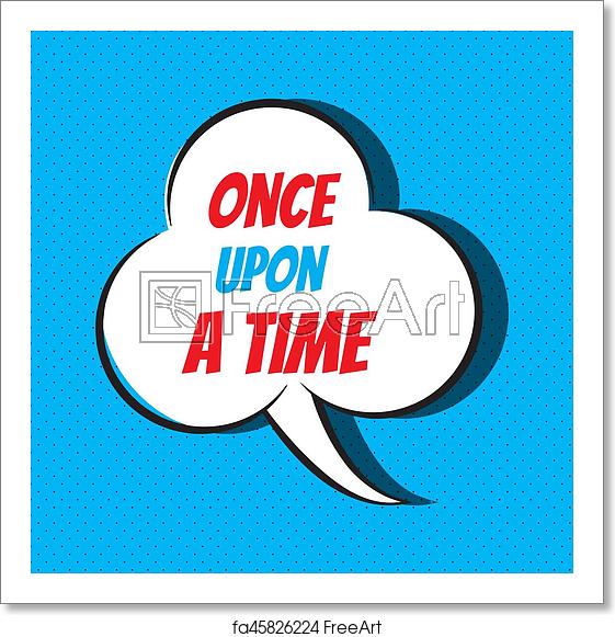 561x581 Free Art Print Of Comic Speech Bubble With Phrase Once Upon A Time