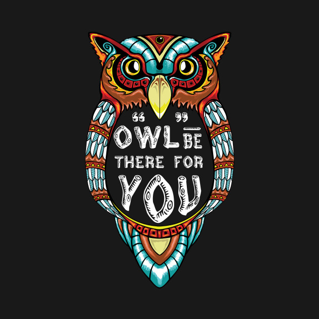 Owl Be There For You 630x630 Owl Be There For You