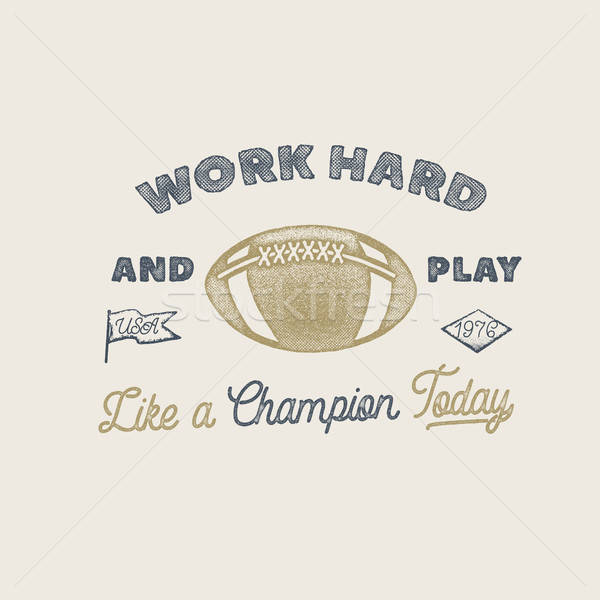 Work Hard And Play Like A Champion American Football Or Rugby 600x600 Work Hard And Play Like A Champion American Football Or Rugby