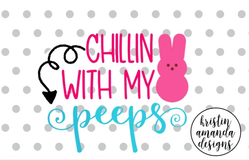 Free Chillin With My Peeps Easter Dxf Cricut 800x533 Free Chillin With My Peeps Easter Dxf Cricut