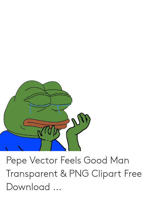 500x652 Pepe Vector Feels Good Man Transparent Png Clipart Free Download