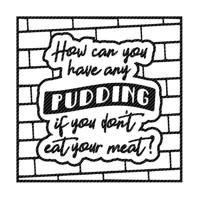 How Can You Have Any Pudding If You Don't Eat Your Meat Etsy 794x794 How Can You Have Any Pudding If You Don't Eat Your Meat Etsy