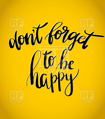 354x400 Don't Forget To Be Happy Inspiration Quote Vector Image Of Fonts