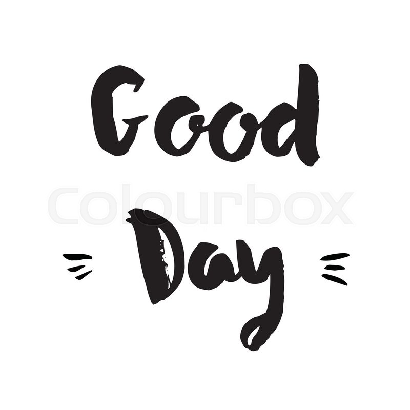 800x800 Good Day Phrase Inspirational Stock Vector Colourbox