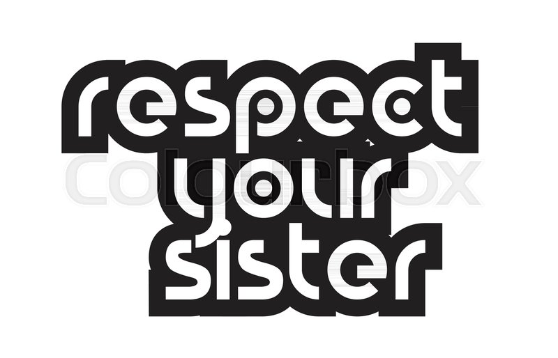 800x514 Inspiring Quote Respect Your Sister Stock Vector Colourbox