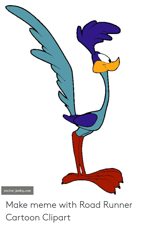 500x792 Vector Junkycom Make Meme With Road Runner Cartoon Clipart Meme