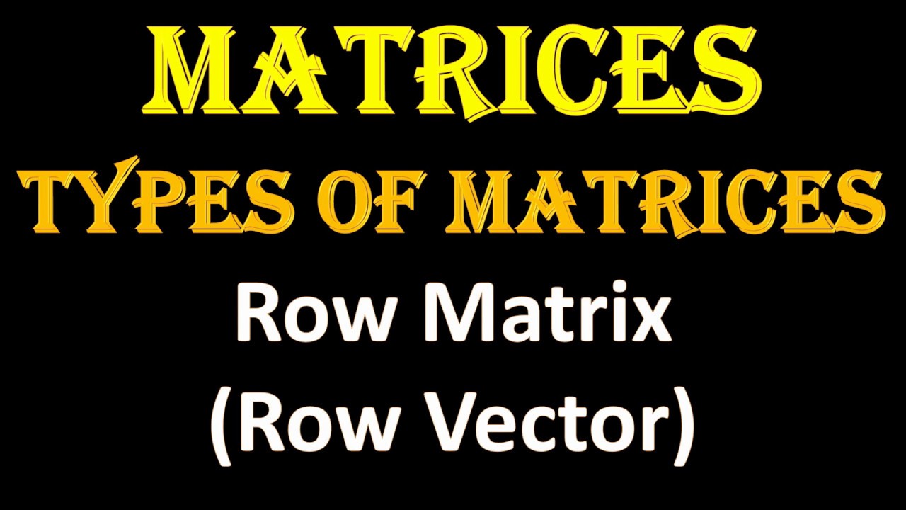 1280x720 Types Of Matrices Row Matrix