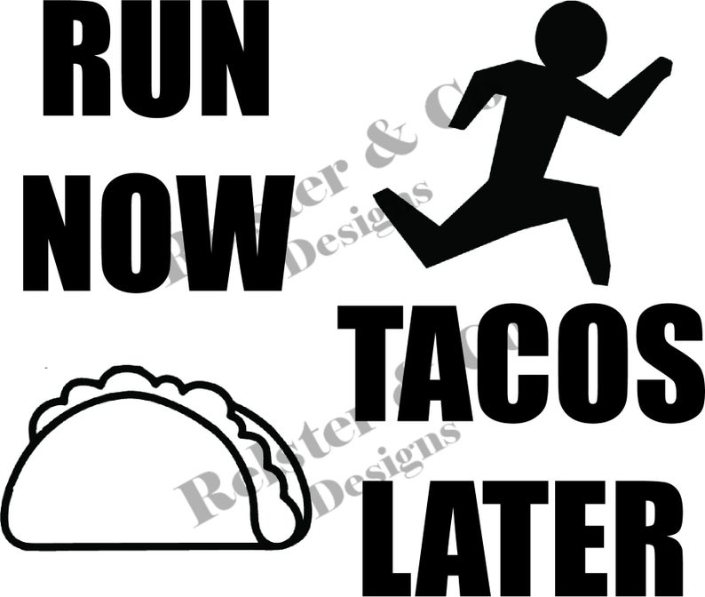 794x672 Run Now Tacos Later Funny Running Vector Digital Etsy