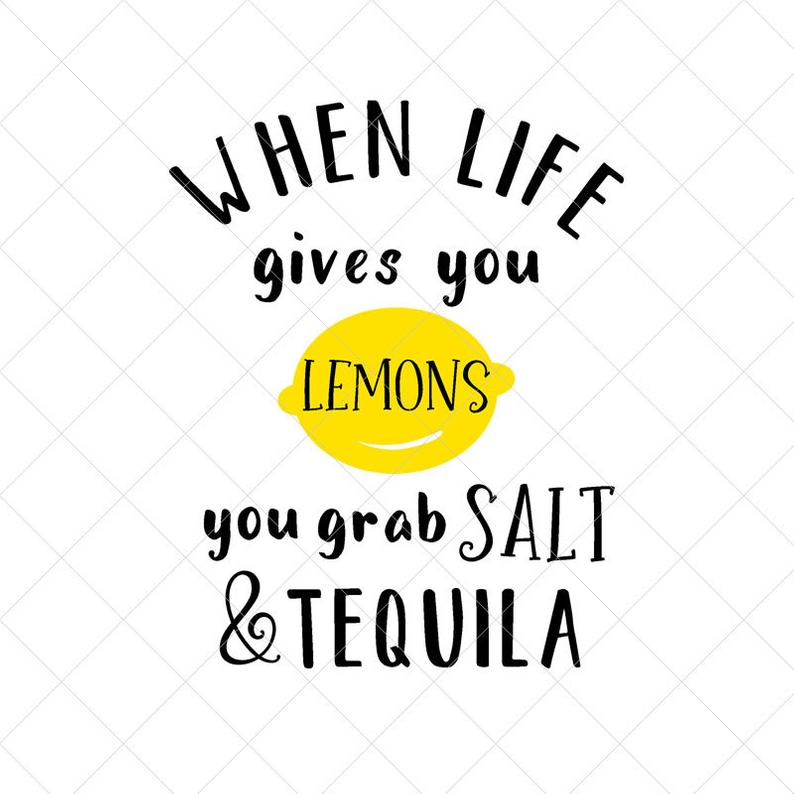 794x794 When Life Gives You Lemons You Grab Salt And Tequila Etsy