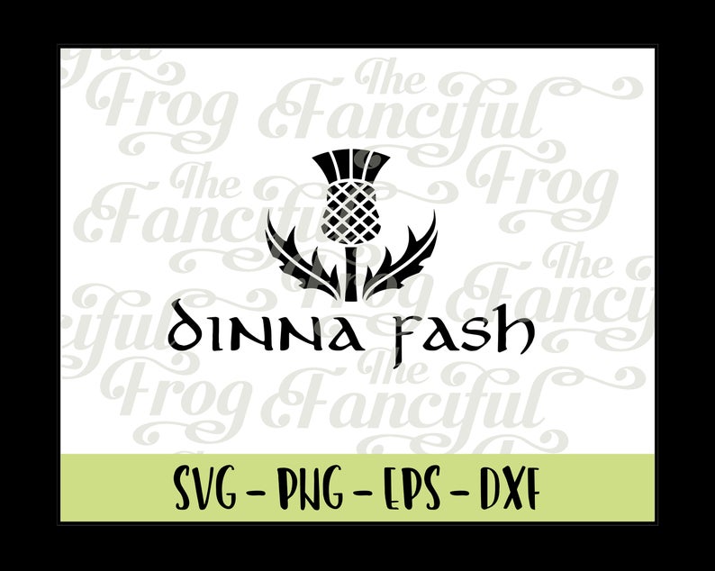 794x634 Dinna Fash Outlander Scottish Thistle Png Vector Etsy