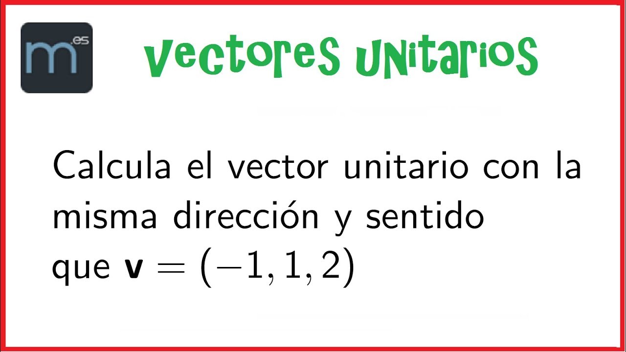 1280x720 Vector Unitario En La Y Sentido De Uno Dado