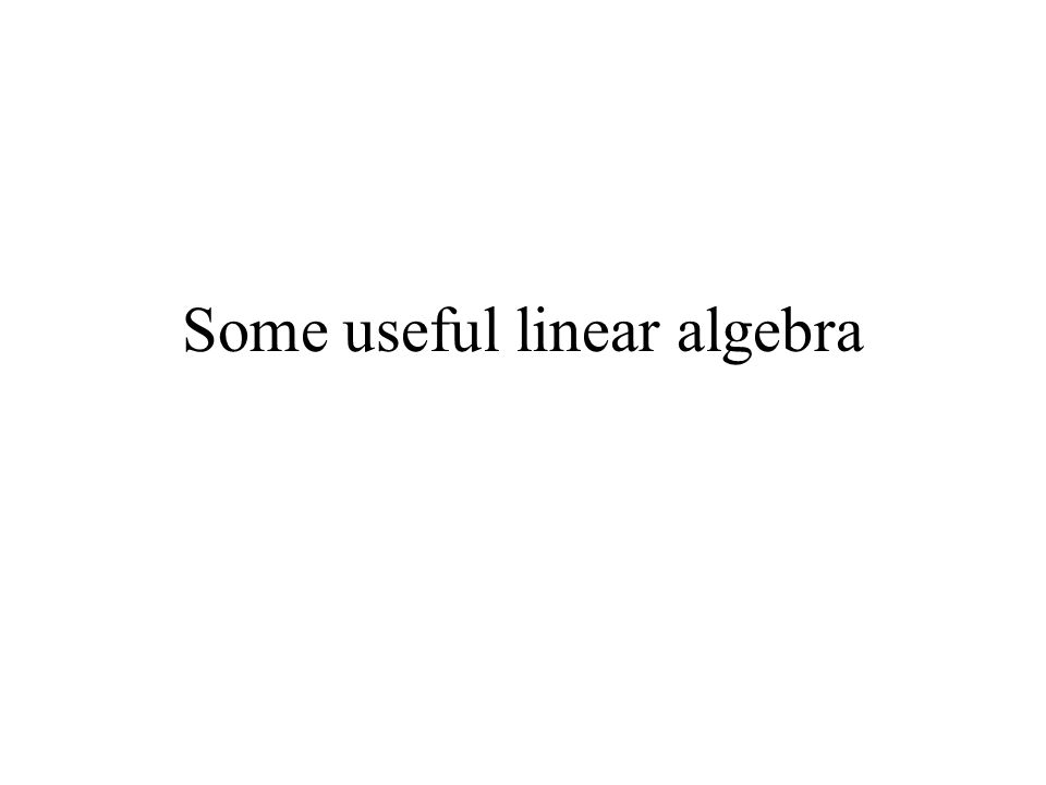 960x720 Some Useful Linear Algebra Linearly Independent Vectors Span