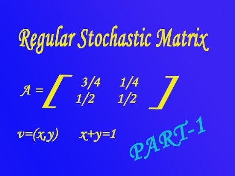 Regular Stochastic Matrix Find The Unique Fixed Probability Vector 480x360 Regular Stochastic Matrix Find The Unique Fixed Probability Vector