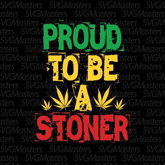570x570 Proud To Be A Stoner Weed Rasta Vector Digital Clipart Etsy