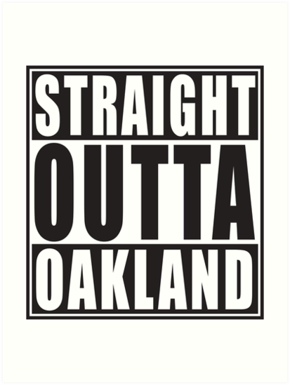 413x549 Straight Outta Oakland California Art Print
