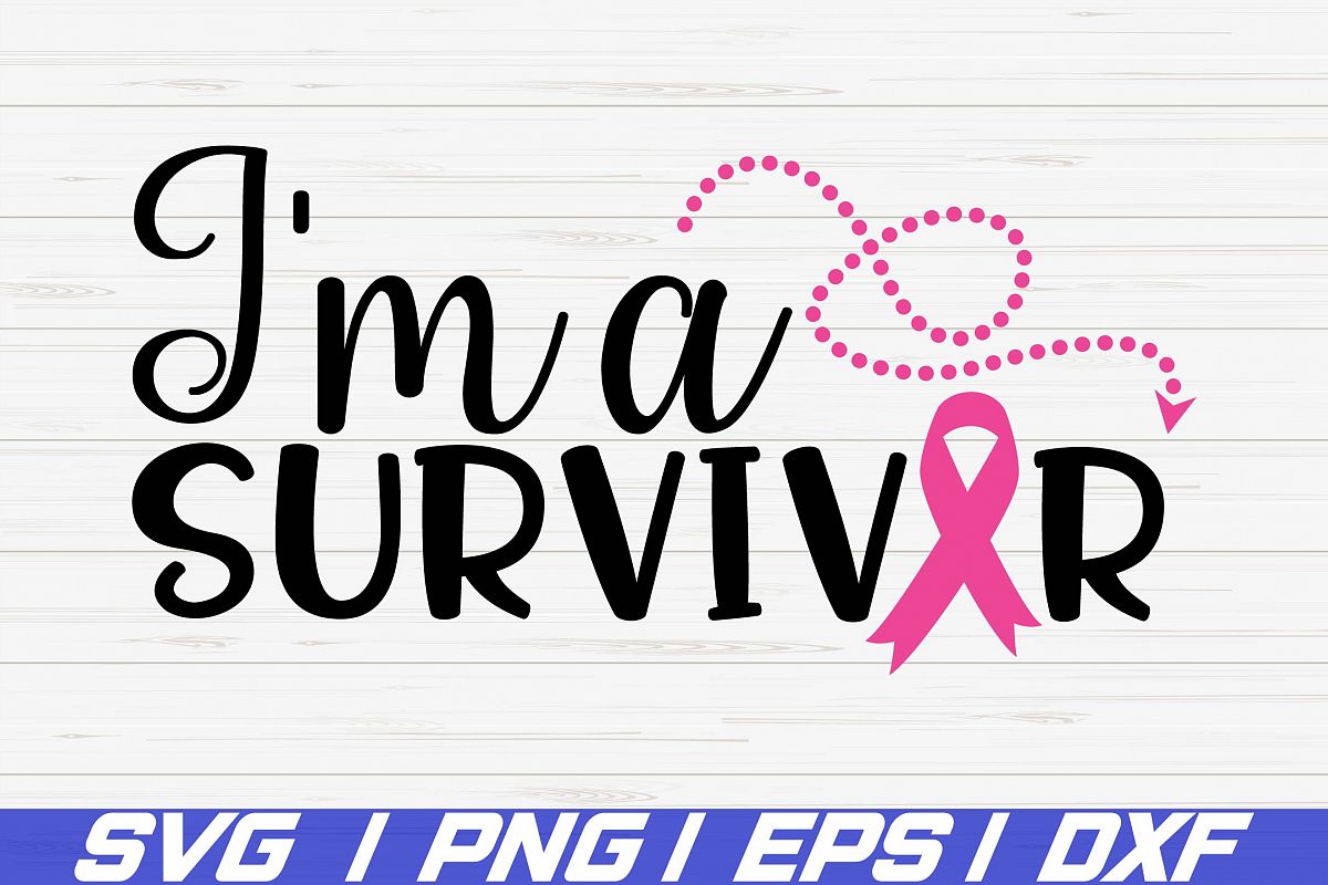 1200x800 I'm A Survivor Cancer Cricut Vector