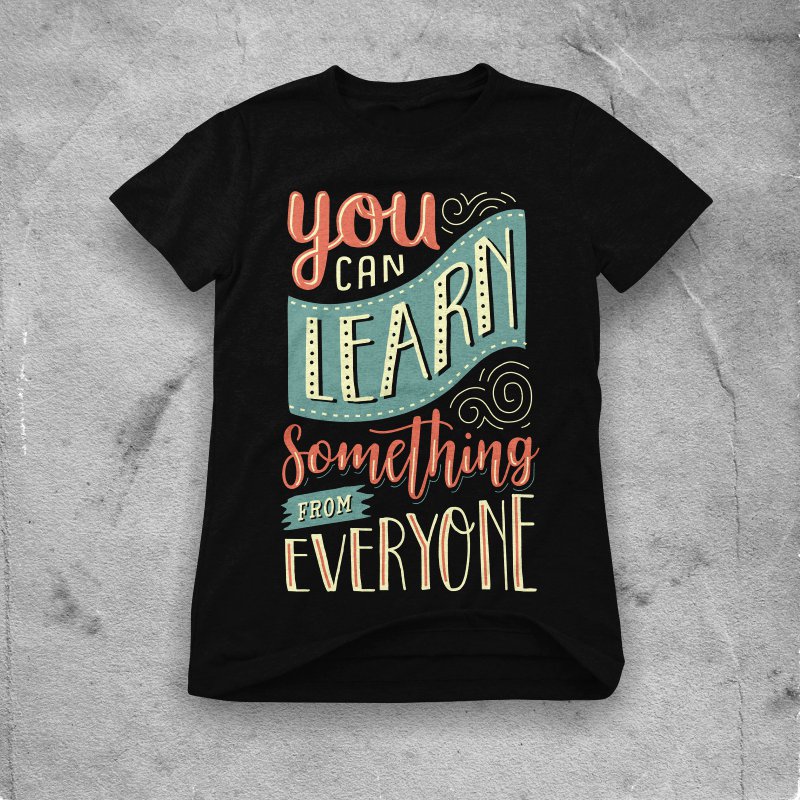 800x800 You Can Learn Something From Everyone T Shirt Design Template
