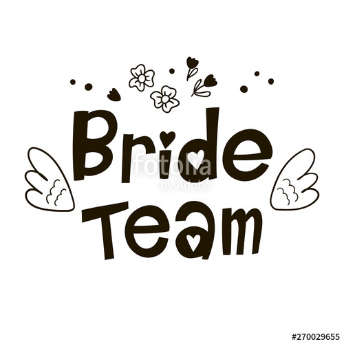 500x500 Bride Team Lettering Suitable For Print On Shirt, Hoody, Poster