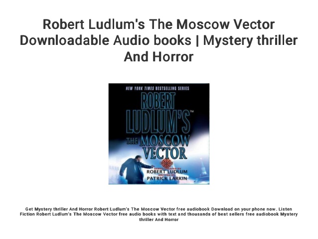638x479 Robert Ludlum's The Moscow Vector Downloadable Audio Books Mystery