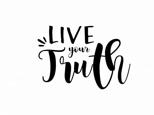 600x450 Live Your Truth T Shirt Vector Graphic