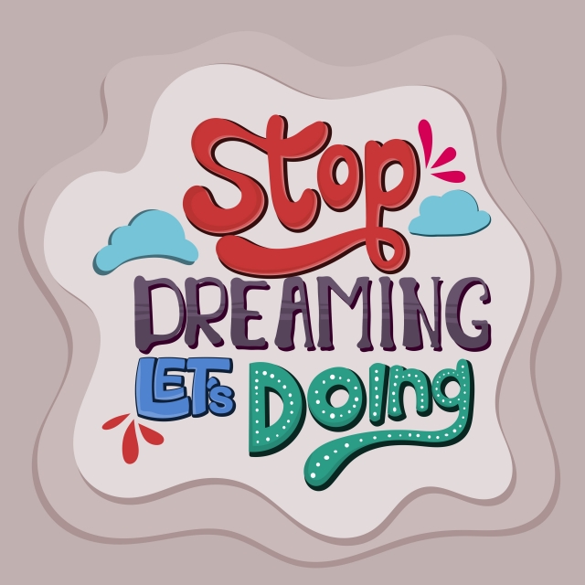 Stop Dreaming Let S Doing Quote Typography Vector Lettering For T 640x640 Stop Dreaming Let S Doing Quote Typography Vector Lettering For T