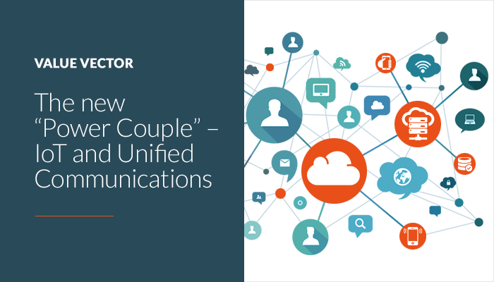 Value Vector The New Iot And Unified Communications 700x400 Value Vector The New Iot And Unified Communications