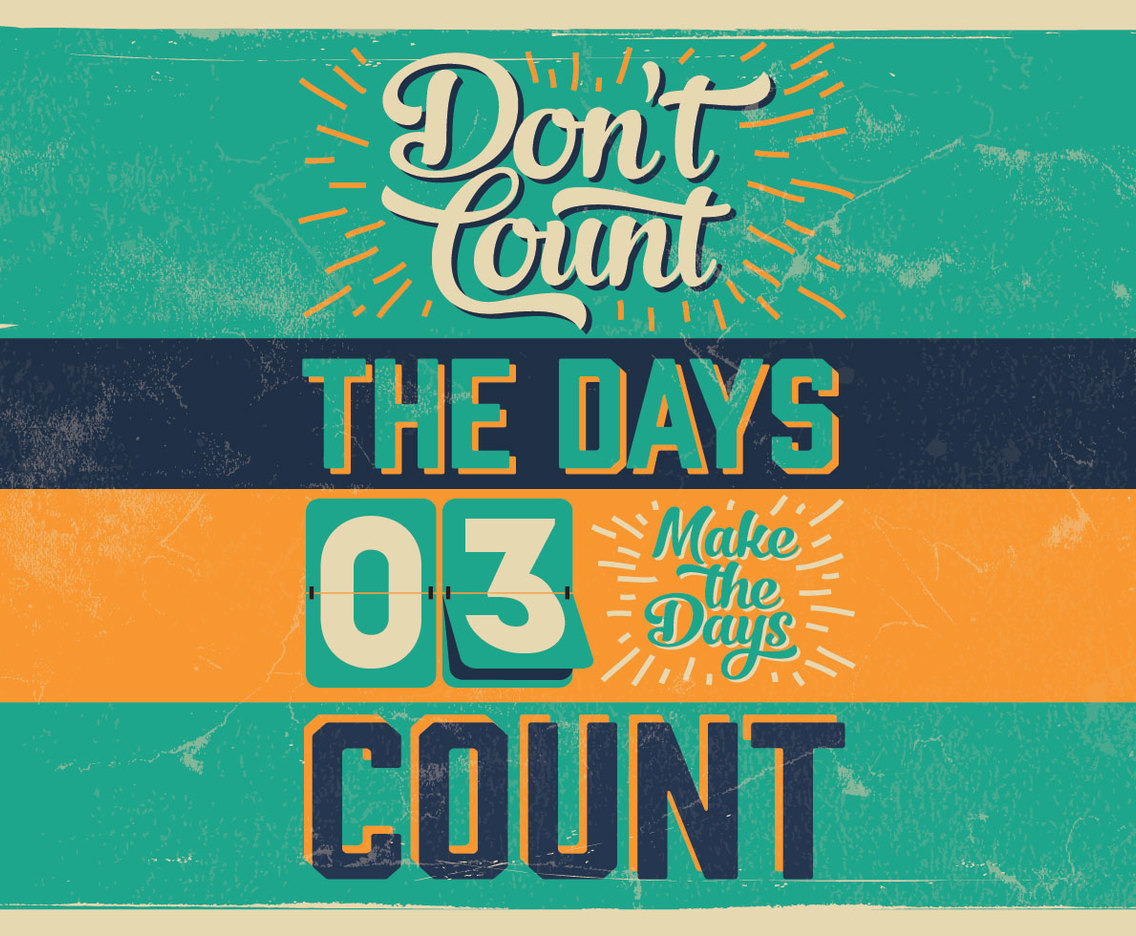 1136x936 Don't Count The Days Vector Vector Art Graphics