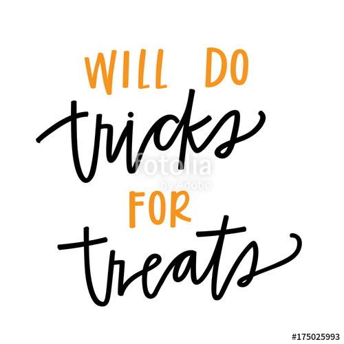 Will Do Tricks For Treats Stock Image And Royalty Free Vector 500x500 Will Do Tricks For Treats Stock Image And Royalty Free Vector