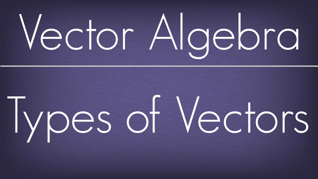 1280x720 Notes On Types Of Vector Grade Gt Optional Mathematics Gt Vector