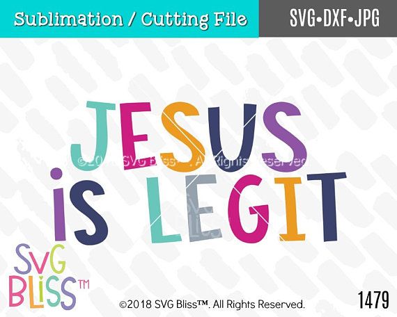 570x456 Jesus Is Legit Dxf, Sublimation, Christian, Kids, Believe