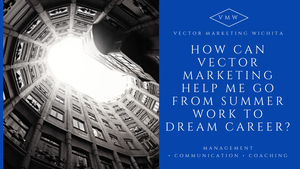 300x169 How Can Vector Marketing Help Me Go From Summer Work To Dream Career