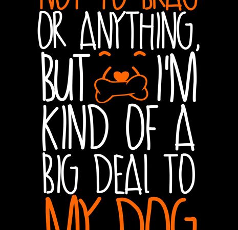 465x450 Big Deal To My Dog Design T Shirt Vector