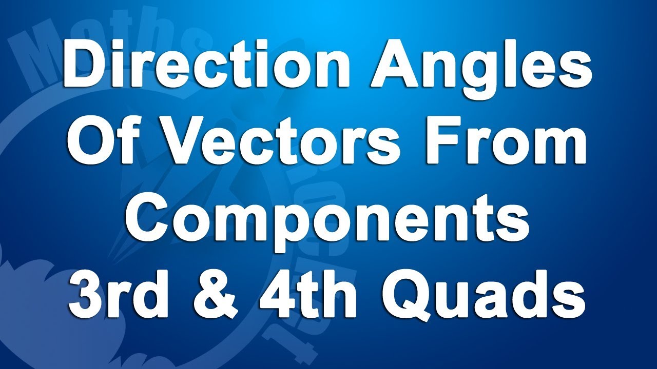1280x720 Direction Angles Of Vectors From Components And Quadrants