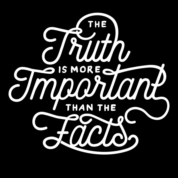 626x626 The Truth Is More Important Than The Facts Vector Premium Download