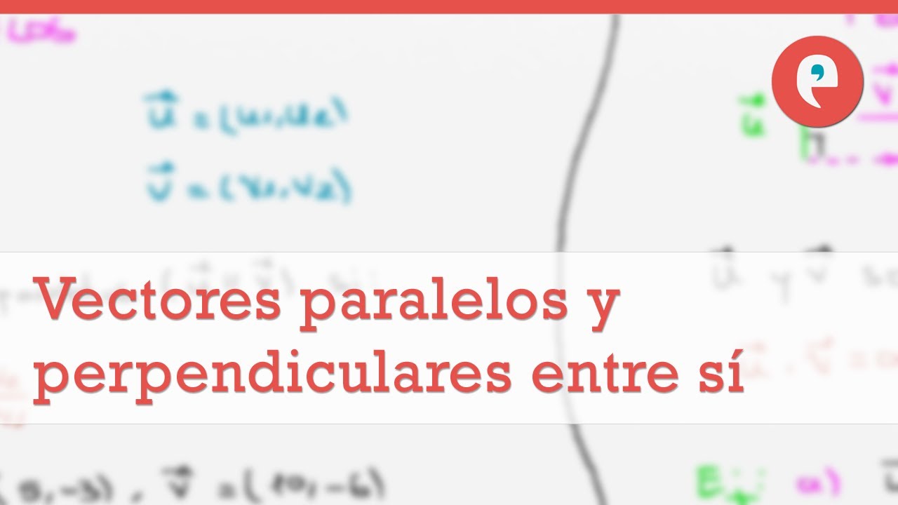 1280x720 Vectores Paralelos Y Perpendiculares Entre