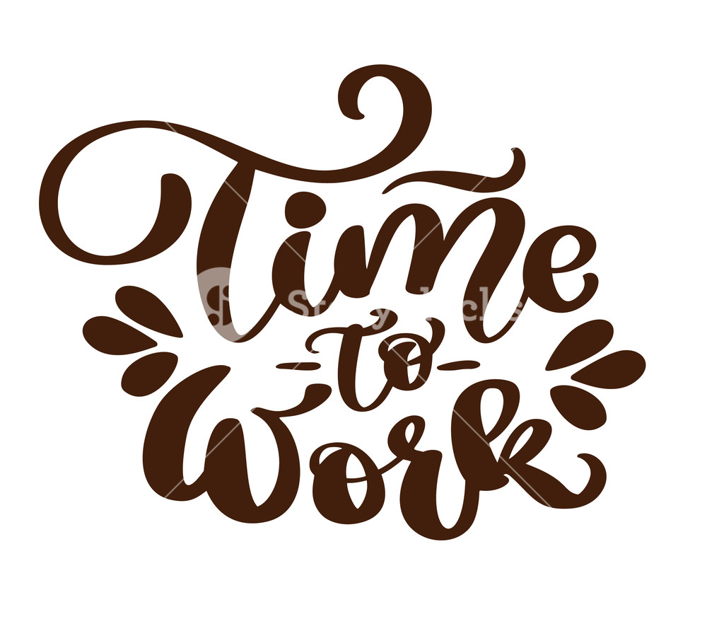 1000x875 Time To Work Typography Vector Vintage Text, Hand Drawn Lettering