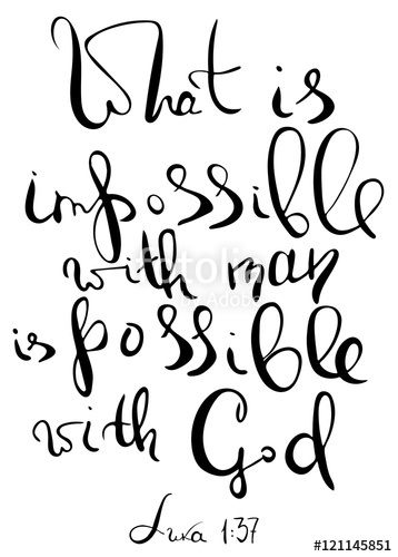358x500 What Is Impossible With Man Is Possible With God Inspirational