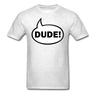 Dude! Word Balloon Vector Men's T Shirt Spreadshirt 190x190 Dude! Word Balloon Vector Men's T Shirt Spreadshirt