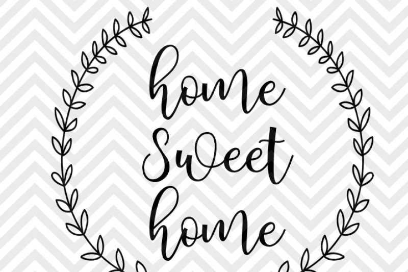 800x533 Free Home Sweet Home Farmhouse Laurel Wreath And Dxf Cut