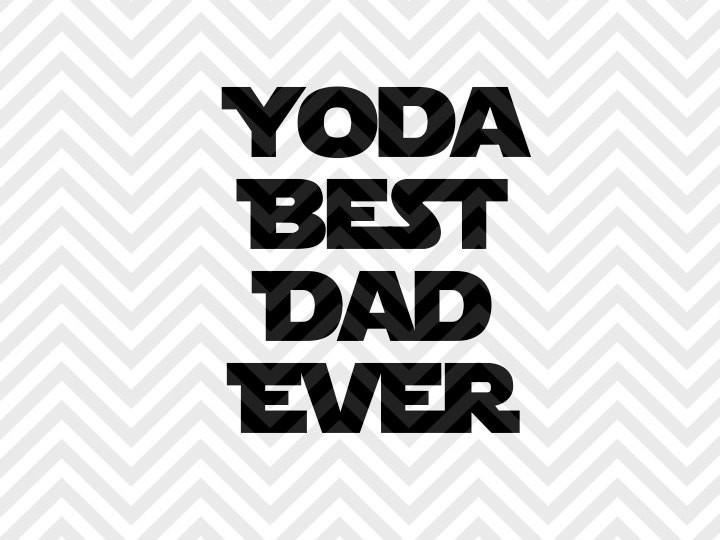 720x540 Yoda Best Dad Ever Star Wars Inspired Father's Day And Dxf Cut