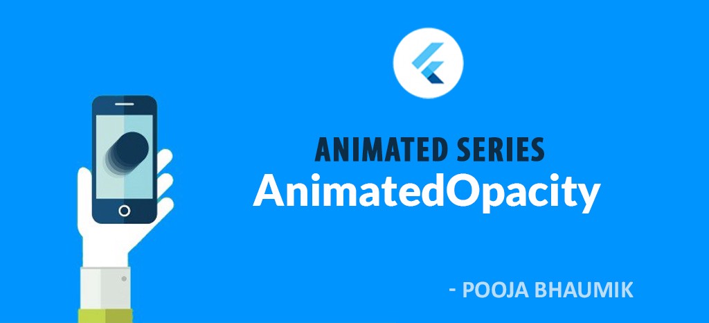1024x466 Flutter Animated Series Animated Opacity