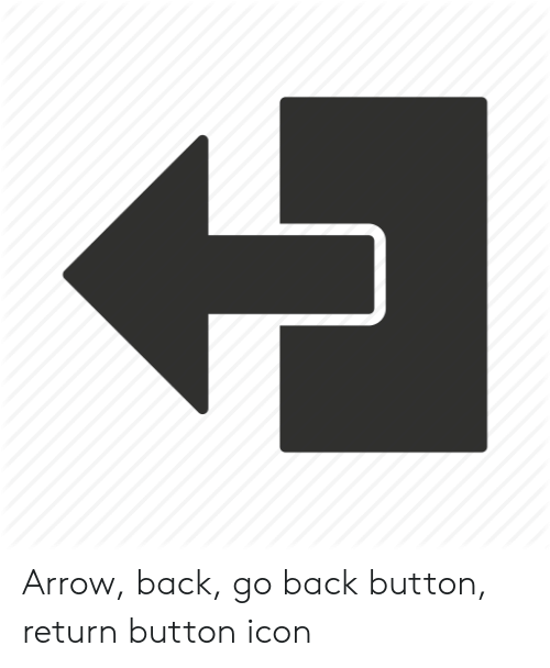 500x608 Arrow Back Go Back Button Return Button Icon Arrow Meme On Me Me