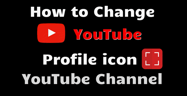 776x400 How To Change Youtube Channel Profile Icon